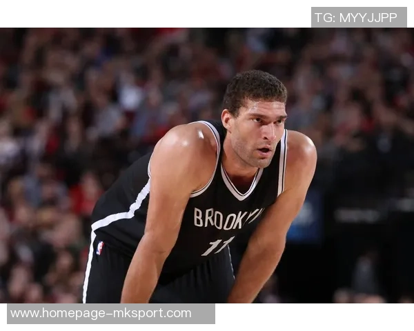 布鲁克洛佩斯的篮球之路与辉煌成就探讨